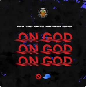 DMW - On God ft Davido, Mayorkun, Dremo