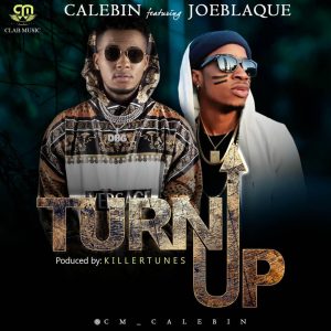 VIDEO+MP3: Calebin Ft. Joe Blaque - Turn Up 