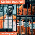 Lamboginny Releases ‘Kirikiri Don Full’ Music Video