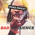 Naira Marley – Bad Influence (Prod. Rexxie)