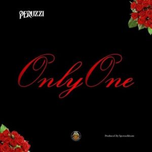 Peruzzi – Only One (Prod. By Speroach Beatz)