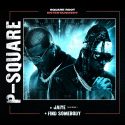 AFRICA’S BIGGEST POP DUO P-SQUARE RETURN WITH ‘JAIYE (IHE GEME)’ AND ‘FIND SOMEBODY’ + ANNOUNCE 100 CITIES REUNION WORLD TOUR
