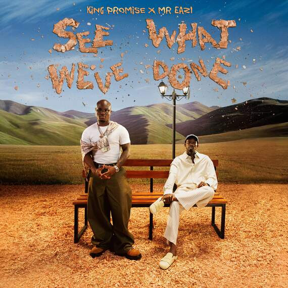 GLOBAL MUSIC SUPERSTARS MR EAZI AND KING PROMISE UNVEIL HIGHLY ANTICIPATED JOINT ALBUM ‘SEE WHAT WE’VE DONE’